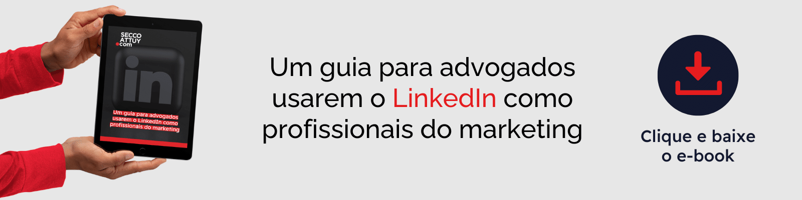 Baixe o guia do LinkedIn para advogados da Secco Attuy Comunicação